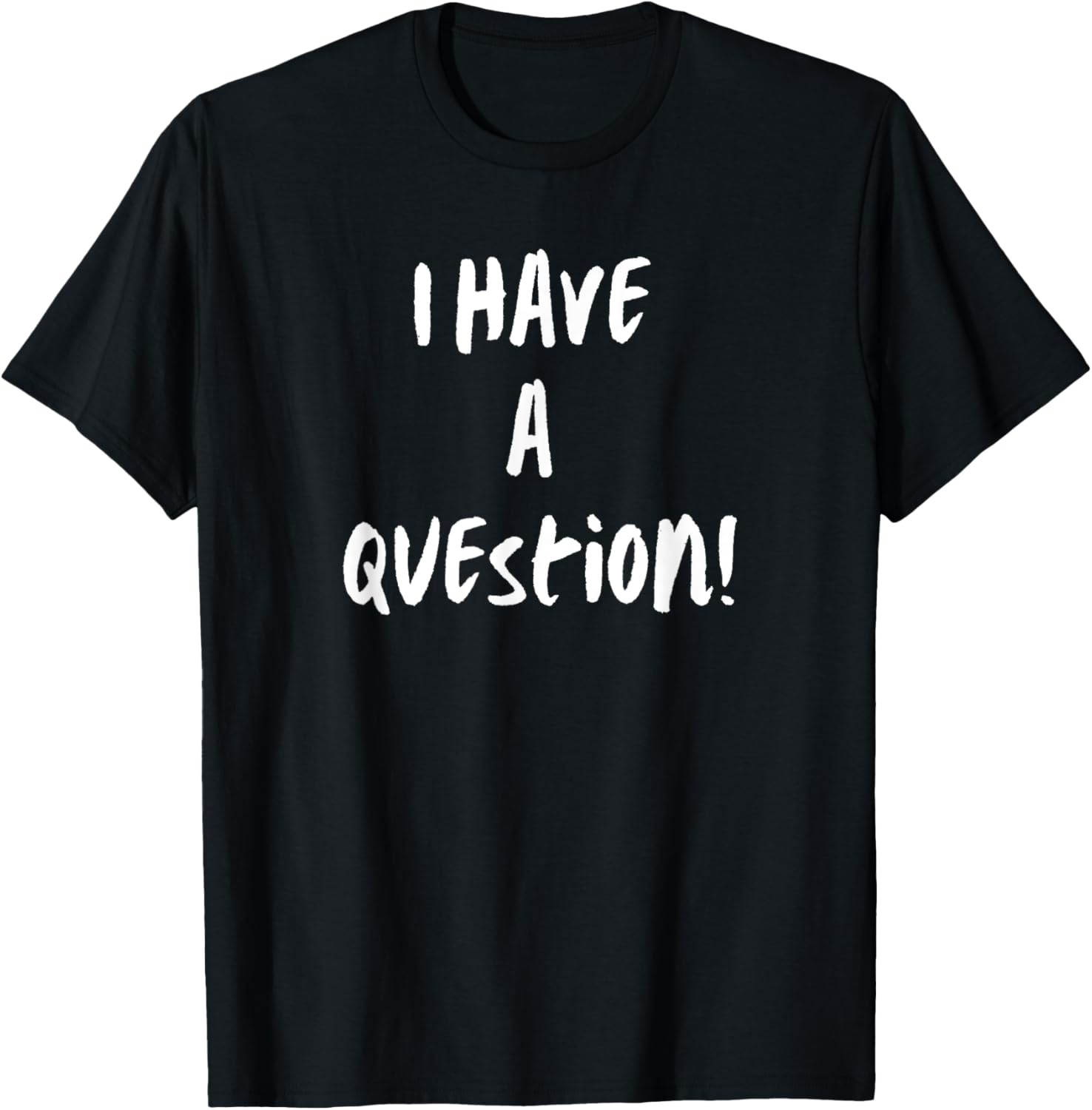 Men'S Fashion Questions - I Have A Question 面白いグラフィック T